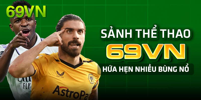 Lý do anh nên tham gia sảnh thể thao 69vn